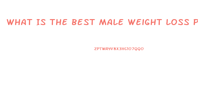 What Is The Best Male Weight Loss Pill