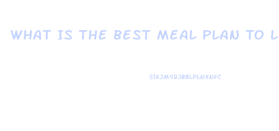 What Is The Best Meal Plan To Lose Weight