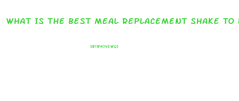 What Is The Best Meal Replacement Shake To Lose Weight