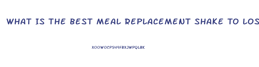 What Is The Best Meal Replacement Shake To Lose Weight