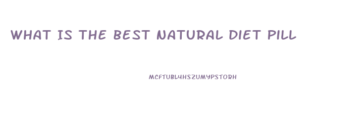 What Is The Best Natural Diet Pill