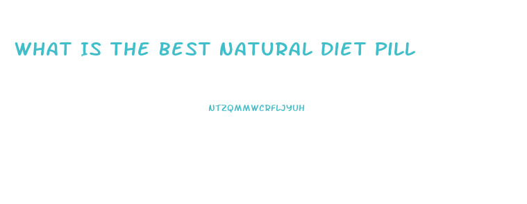 What Is The Best Natural Diet Pill