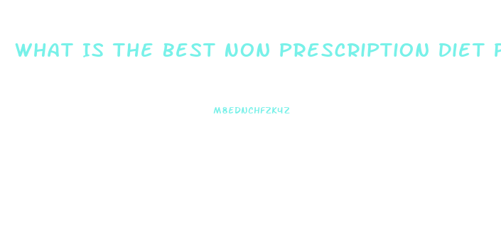 What Is The Best Non Prescription Diet Pill