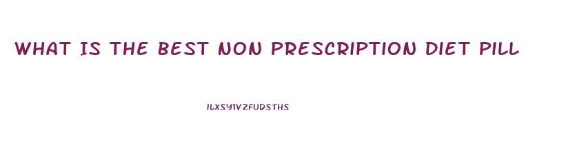 What Is The Best Non Prescription Diet Pill