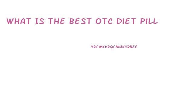 What Is The Best Otc Diet Pill