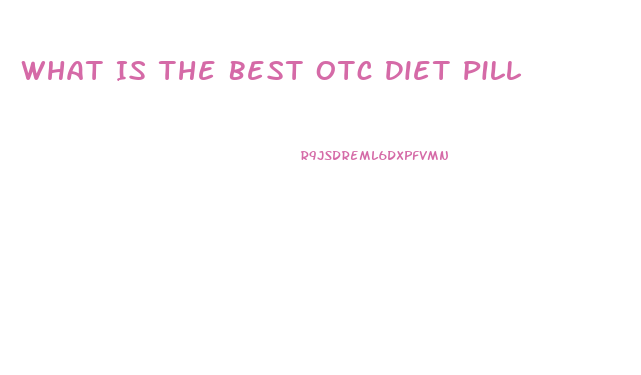 What Is The Best Otc Diet Pill