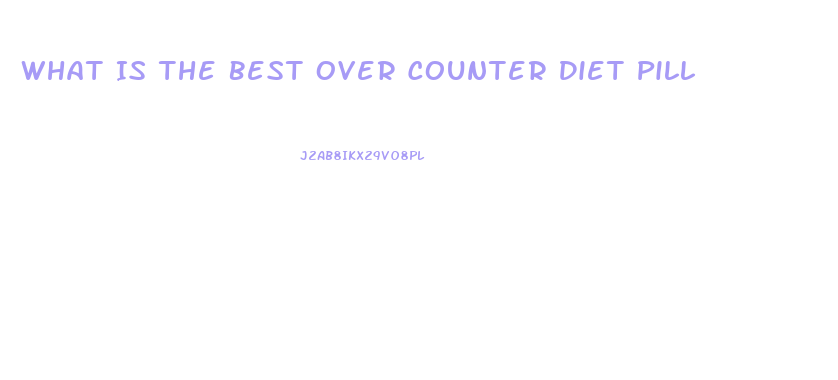 What Is The Best Over Counter Diet Pill