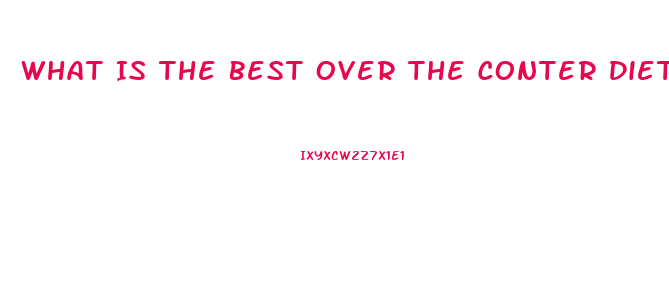 What Is The Best Over The Conter Diet Pill That Walmart Sells