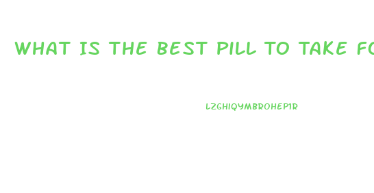 What Is The Best Pill To Take For Weight Loss