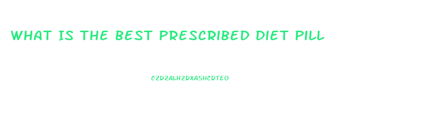 What Is The Best Prescribed Diet Pill