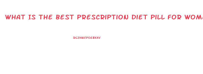 What Is The Best Prescription Diet Pill For Women