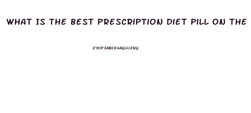 What Is The Best Prescription Diet Pill On The Market 2023