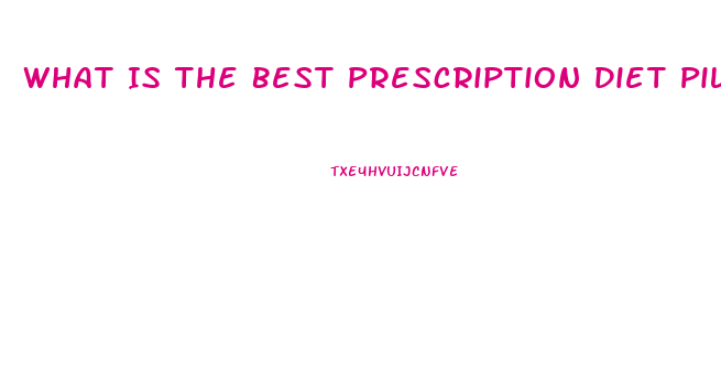 What Is The Best Prescription Diet Pill On The Market Today