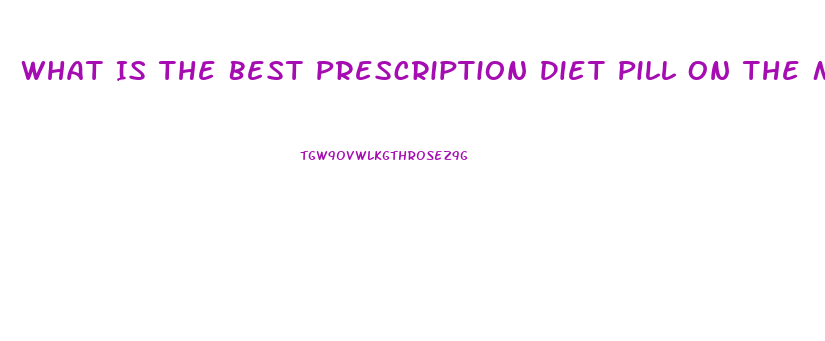 What Is The Best Prescription Diet Pill On The Market