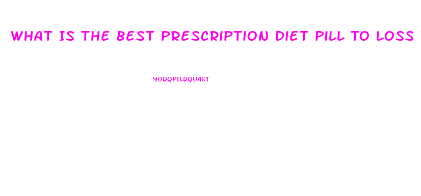 What Is The Best Prescription Diet Pill To Loss Weight