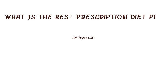 What Is The Best Prescription Diet Pill To Take