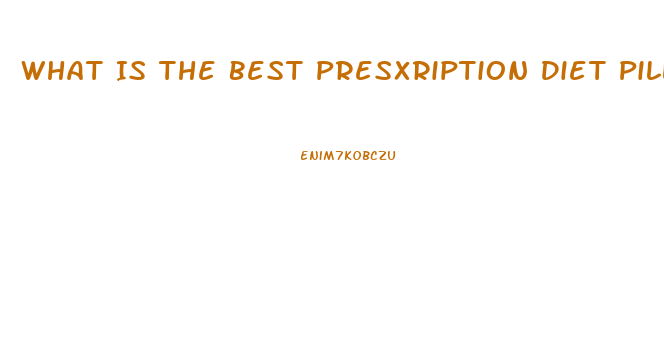 What Is The Best Presxription Diet Pill