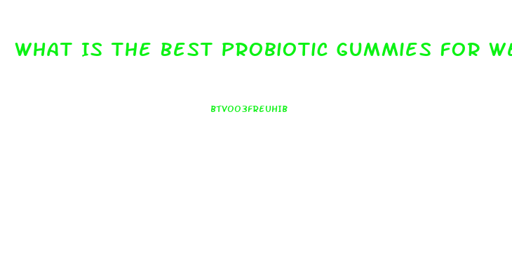 What Is The Best Probiotic Gummies For Weight Loss