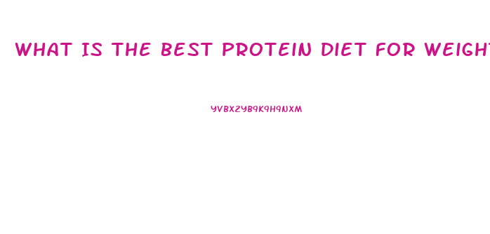 What Is The Best Protein Diet For Weight Loss