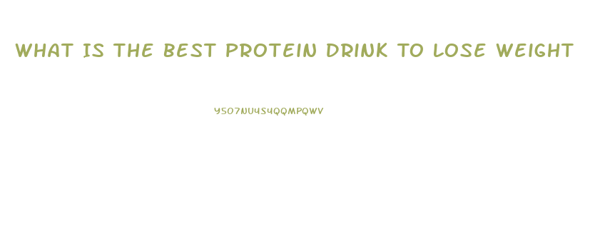 What Is The Best Protein Drink To Lose Weight