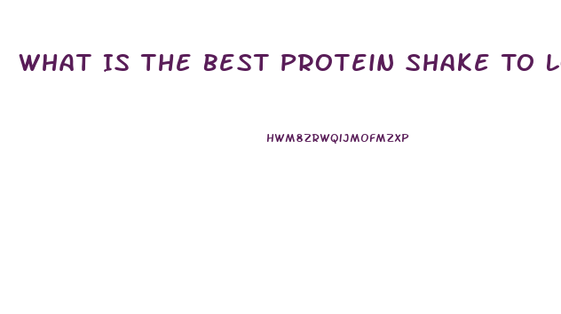 What Is The Best Protein Shake To Lose Weight