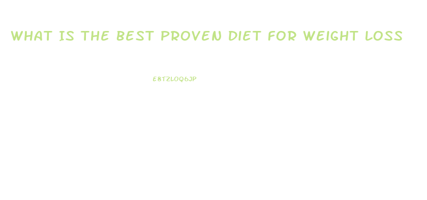 What Is The Best Proven Diet For Weight Loss