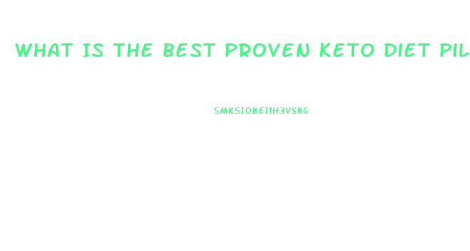 What Is The Best Proven Keto Diet Pill