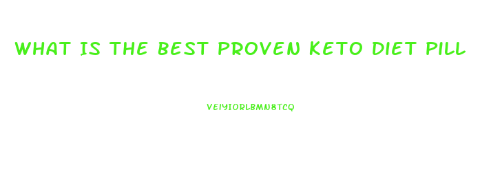 What Is The Best Proven Keto Diet Pill