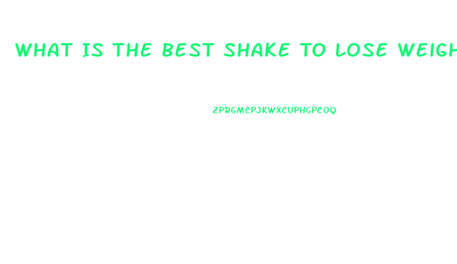 What Is The Best Shake To Lose Weight