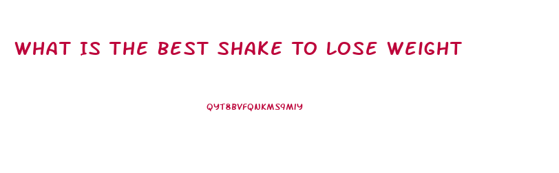 What Is The Best Shake To Lose Weight