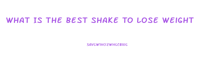 What Is The Best Shake To Lose Weight