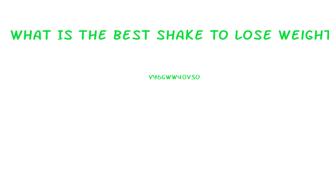 What Is The Best Shake To Lose Weight