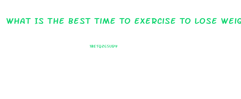 What Is The Best Time To Exercise To Lose Weight