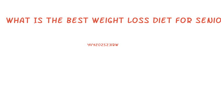 What Is The Best Weight Loss Diet For Seniors
