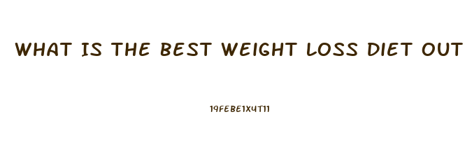 What Is The Best Weight Loss Diet Out There