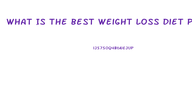 What Is The Best Weight Loss Diet Pill