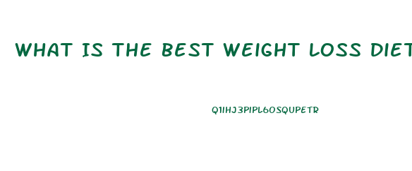 What Is The Best Weight Loss Diet Pill