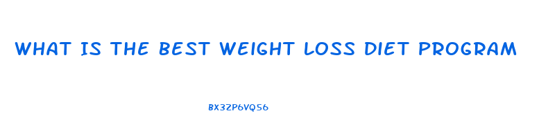 What Is The Best Weight Loss Diet Program