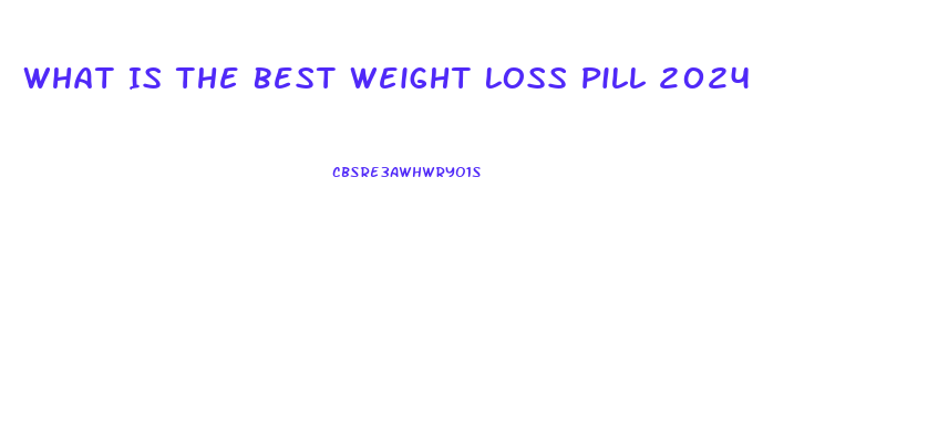 What Is The Best Weight Loss Pill 2024