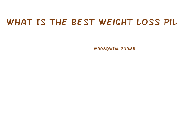 What Is The Best Weight Loss Pill 2024