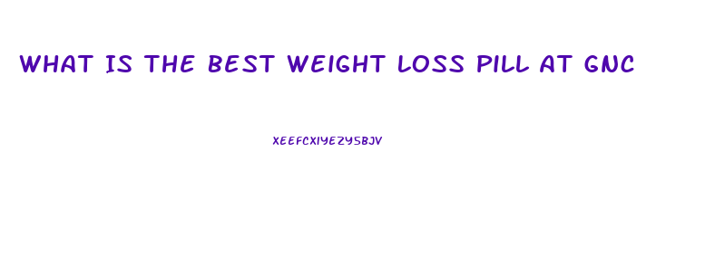 What Is The Best Weight Loss Pill At Gnc