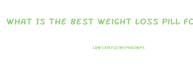 What Is The Best Weight Loss Pill For Men