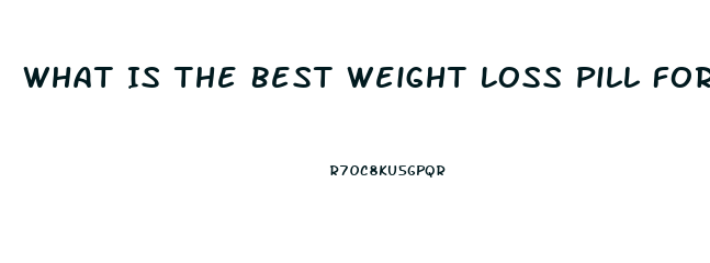 What Is The Best Weight Loss Pill For Women