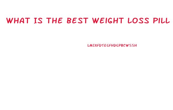 What Is The Best Weight Loss Pill In South Africa