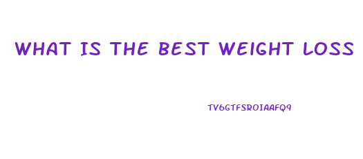 What Is The Best Weight Loss Pill