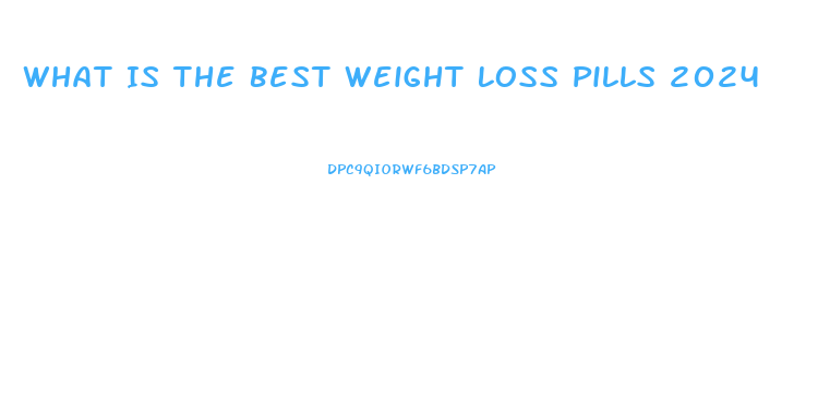 What Is The Best Weight Loss Pills 2024