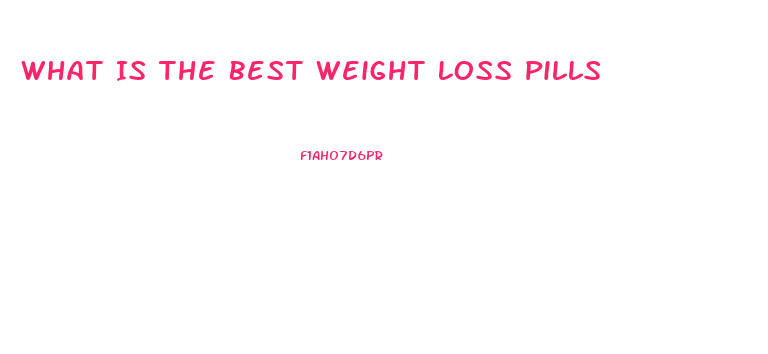 What Is The Best Weight Loss Pills
