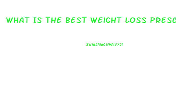 What Is The Best Weight Loss Prescription Pill