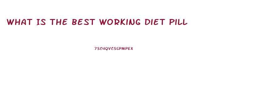 What Is The Best Working Diet Pill