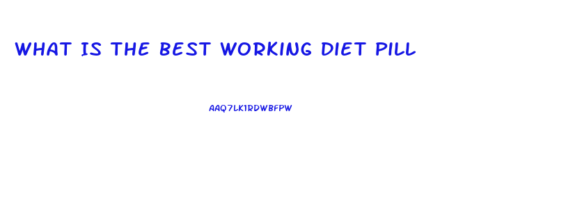 What Is The Best Working Diet Pill